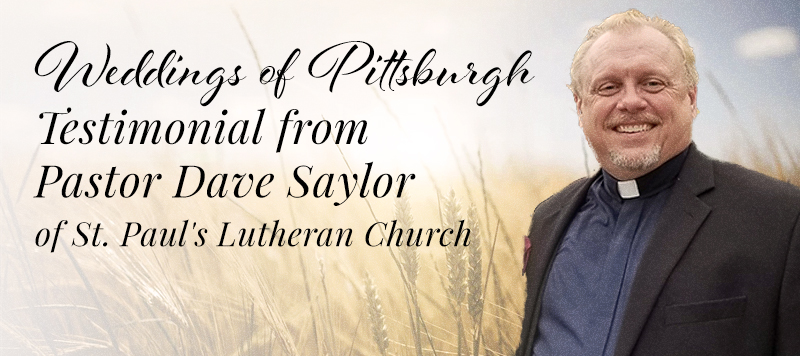 Weddings of Pittsburgh Testimonial from Pastor Dave of St. Paul's Lutheran Church